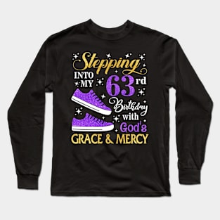 Stepping Into My 63rd Birthday With God's Grace & Mercy Bday Long Sleeve T-Shirt